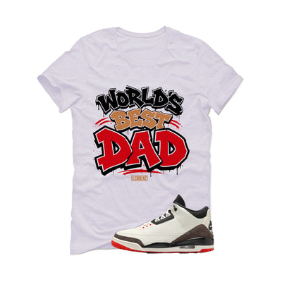 Air Jordan 3 OG World’s Best Dad Matching T-Shirt, Sweatshirts, & Hoodies White T-Shirt (Worlds best dad)| illcurrency