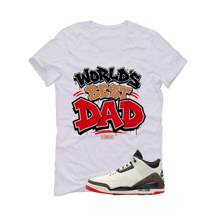 Air Jordan 3 OG World’s Best Dad Matching T-Shirt, Sweatshirts, & Hoodies White T-Shirt (Worlds best dad)| illcurrency