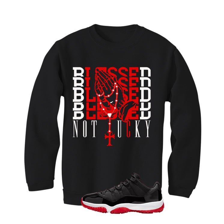 Air Jordan 11 Low Bred Black T-Shirt (Blessed not lucky)| illcurrency