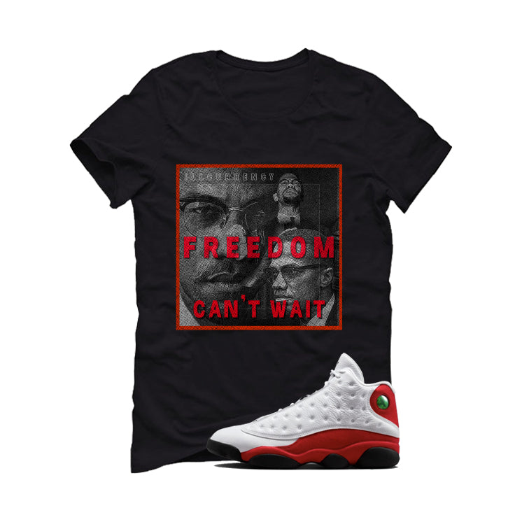 Air Jordan 13 Chicago Matching T-Shirt, Sweatshirts & Hoodies Black T-Shirt (Freedom Can't Wait)| illcurrency