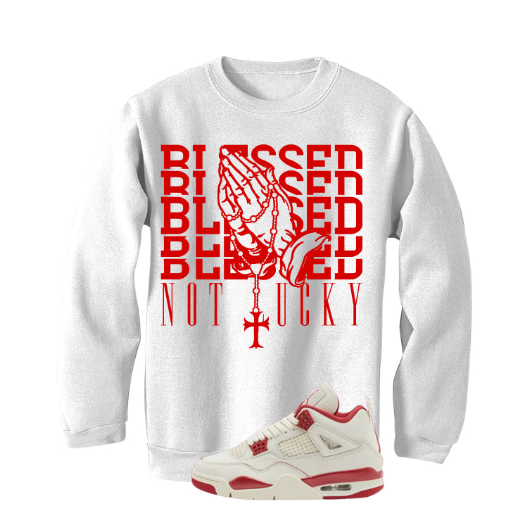 Air Jordan 4 Valentine’s Day (Sierra Red) Matching T-Shirt, Sweatshirts & Hoodies White T-Shirt (Blessed not lucky)| illcurrency
