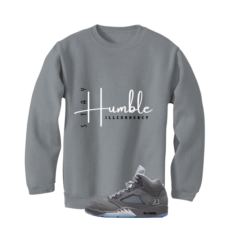Air Jordan 5 Wolf Grey Matching T-Shirt, Sweatshirts & Hoodies Grey T-Shirt (Stay Humble)| illcurrency