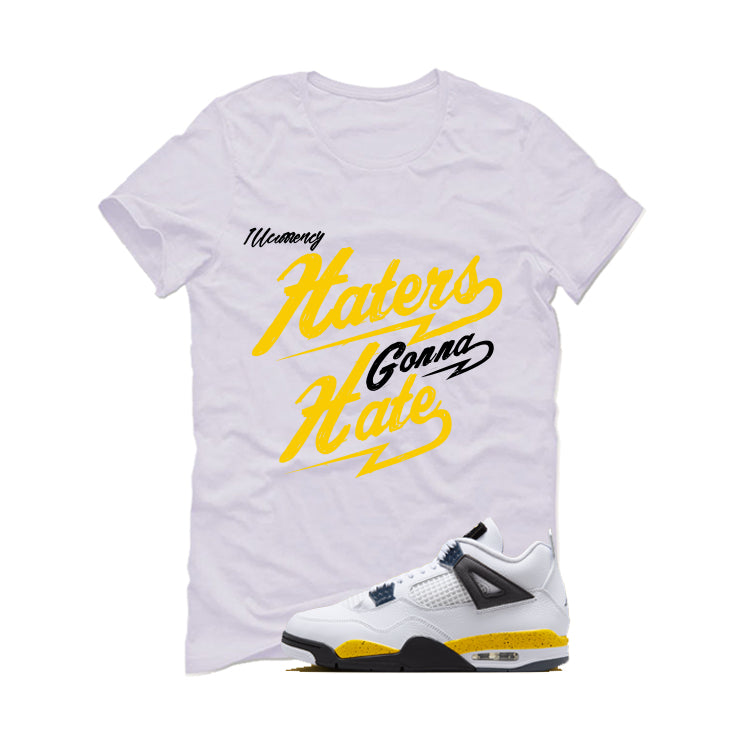 Air Jordan 4 Tour Yellow Matching T-Shirt Haters gonna hate