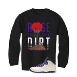 Air Jordan 10 WMNS Hydrangeas Matching T-Shirt, Sweatshirts & Hoodies Black T-Shirt (Rose Up From The Dirt)| illcurrency