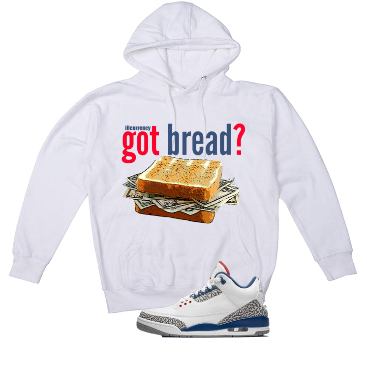Air Jordan 3 True Blue Matching T-Shirt White T-Shirt (Got Bread)| illcurrency