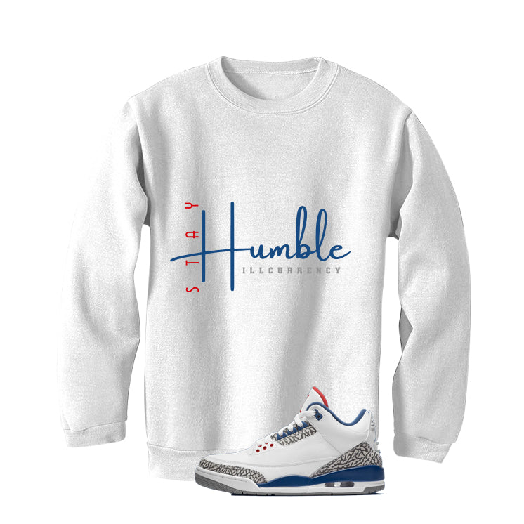 Air Jordan 3 True Blue Matching T-Shirt White T-Shirt (Stay Humble)| illcurrency