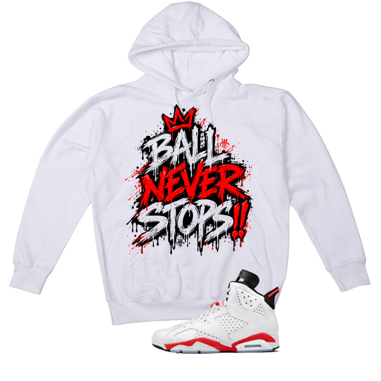 Air Jordan 6 White Infrared Matching T-Shirt Ball Never Stops