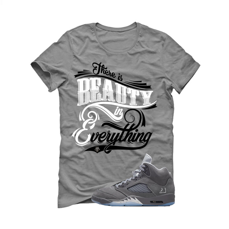 Air Jordan 5 Wolf Grey Matching T-Shirt, Sweatshirts & Hoodies Grey T-Shirt (Beauty in everything)| illcurrency