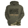 Air Jordan 3 Family Affair Matching T-Shirt, Sweatshirts & Hoodies Military Green T-Shirt (Gotta Stop Spending Money)