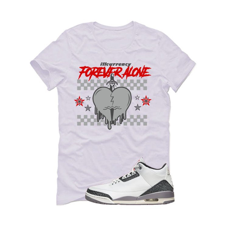 Air Jordan 3 Cement Grey White T-Shirt (Forever Alone)| illcurrency