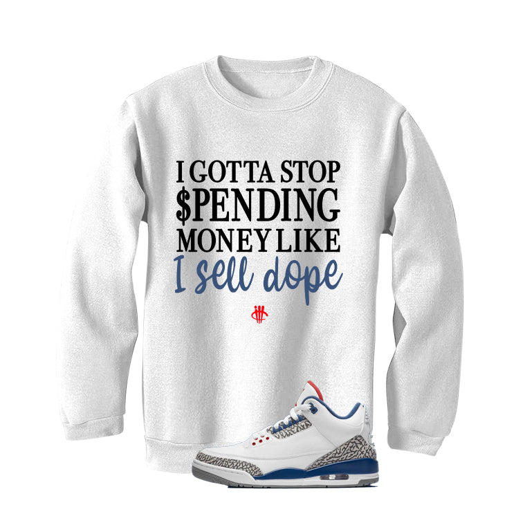 Air Jordan 3 True Blue Matching T-Shirt White T-Shirt (Gotta Stop Spending Money)| illcurrency