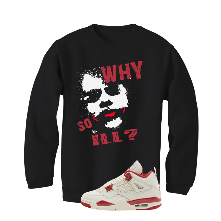 Air Jordan 4 Valentine’s Day (Sierra Red) Matching T-Shirt, Sweatshirts & Hoodies Black T-Shirt (Why So ill)| illcurrency