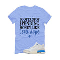 Air Jordan 3 Lucky Shorts Carolina Blue T-Shirt (Gotta Stop Spending Money)| illcurrency