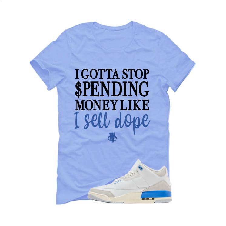 Air Jordan 3 Lucky Shorts Carolina Blue T-Shirt (Gotta Stop Spending Money)| illcurrency