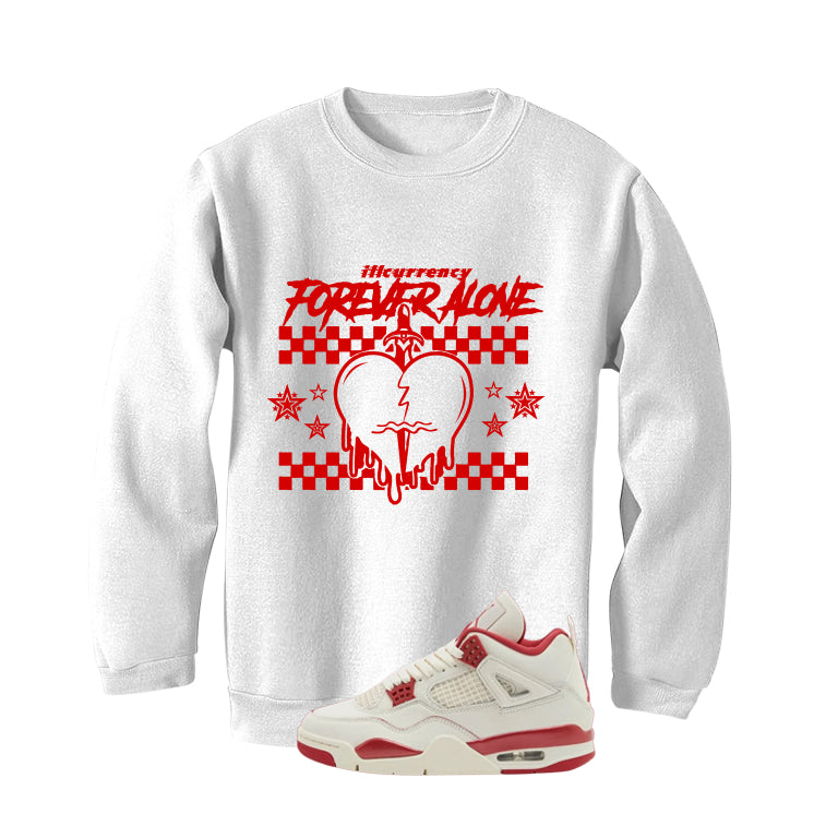 Air Jordan 4 Valentine’s Day (Sierra Red) Matching T-Shirt, Sweatshirts & Hoodies White T-Shirt (Forever Alone)| illcurrency