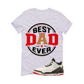 Air Jordan 3 OG World’s Best Dad Matching T-Shirt, Sweatshirts, & Hoodies White T-Shirt (Best dad ever)| illcurrency