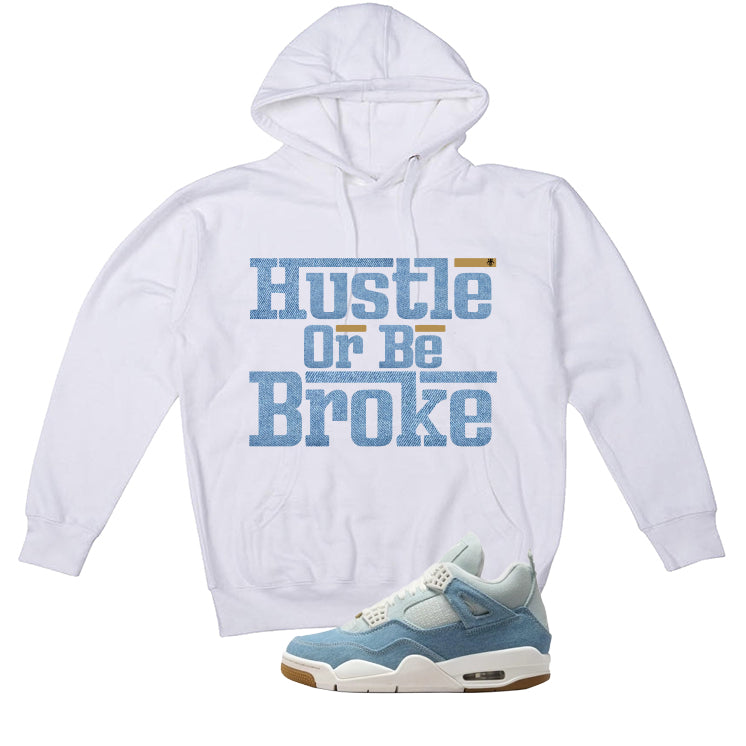 Air Jordan 4 Denim Worn Blue White T-Shirt (Hustle Or Be Broke)| illcurrency