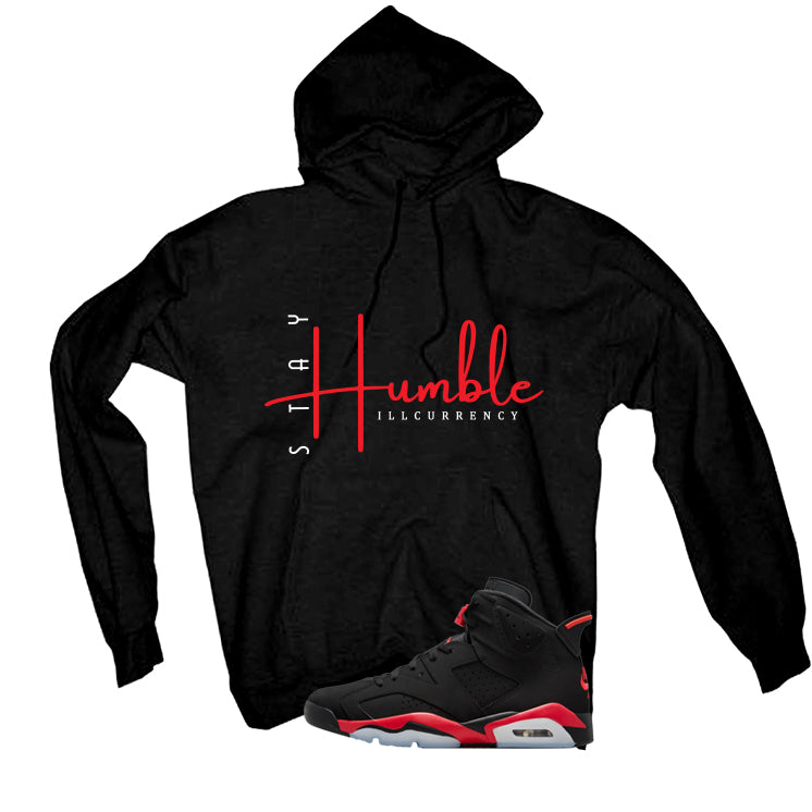 Air Jordan 6 Reverse Infrared Matching T-Shirt, Sweatshirts & Hoodies Black T-Shirt (Stay Humble)| illcurrency