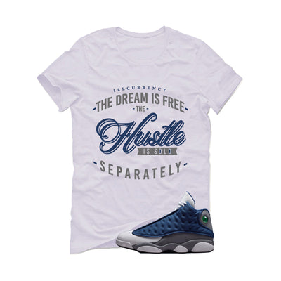 Air Jordan 13 Flint White T-Shirt (The dream is free)| illcurrency