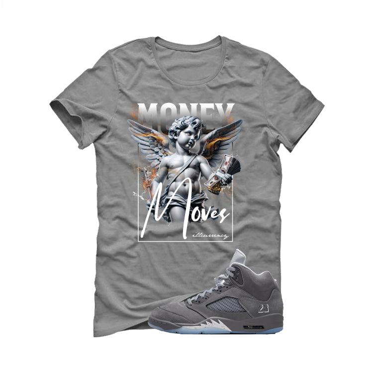 Air Jordan 5 Wolf Grey Matching T-Shirt, Sweatshirts & Hoodies Grey T-Shirt (Money Moves)| illcurrency