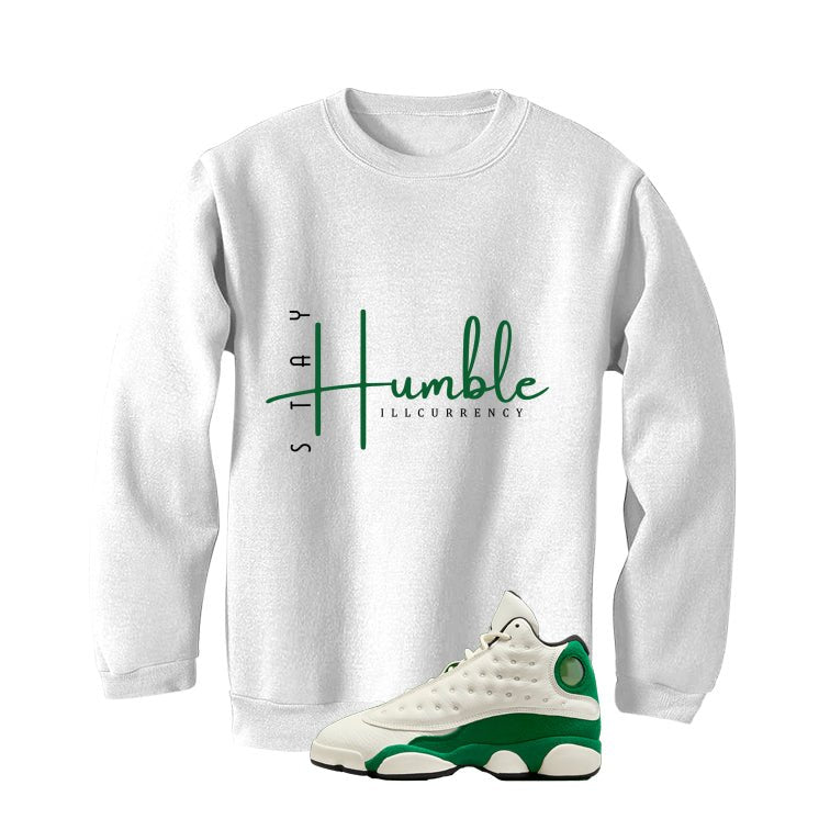 Air Jordan 13 GS Pine Green White T-Shirt (Stay Humble)| illcurrency