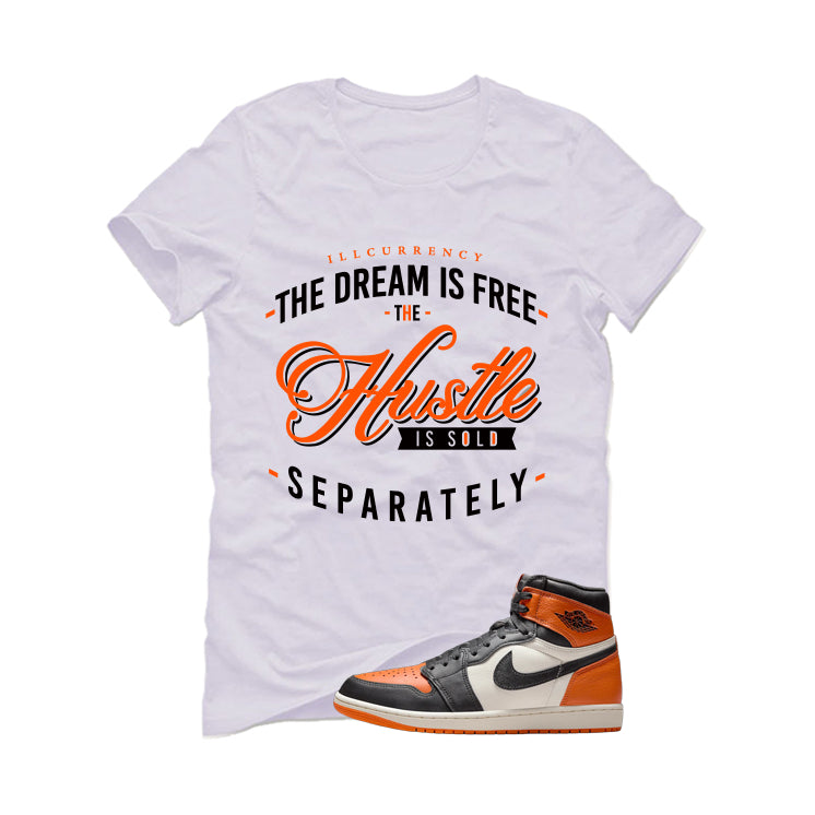 Air Jordan 1 High OG Shattered Backboard White T-Shirt (The dream is free)| illcurrency