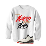 Air Jordan 3 OG World’s Best Dad Matching T-Shirt, Sweatshirts, & Hoodies White T-Shirt (Haters gonna hate)| illcurrency