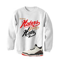 Air Jordan 3 OG World’s Best Dad Matching T-Shirt, Sweatshirts, & Hoodies White T-Shirt (Haters gonna hate)