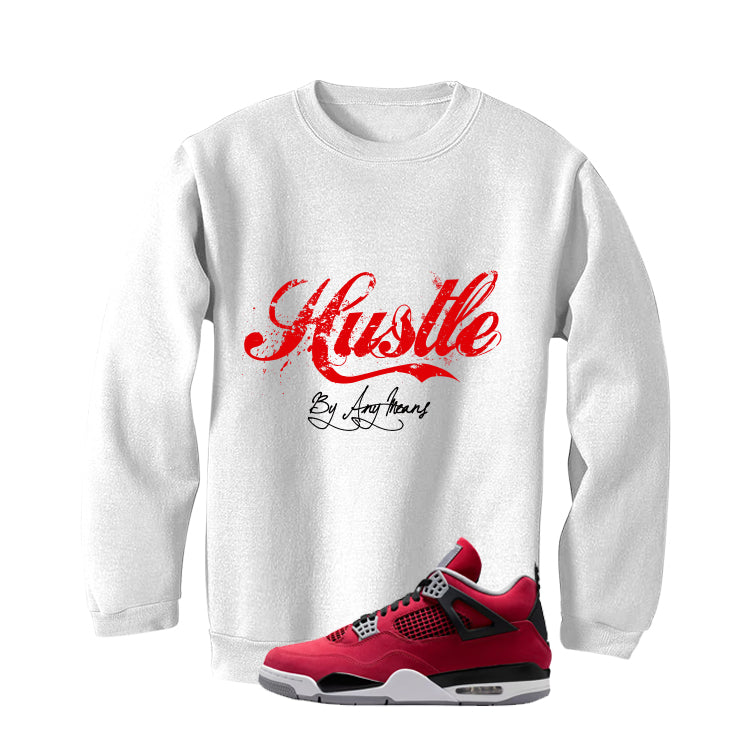 Air Jordan 4 Toro Bravo Matching T-Shirt, Sweatshirts, & Hoodies White T-Shirt (Hustle By Any Means)| illcurrency