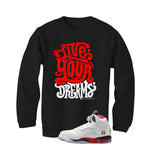 Air Jordan 5 Fire Red Black Tongue Black T-Shirt (Live Your Dreams)| illcurrency