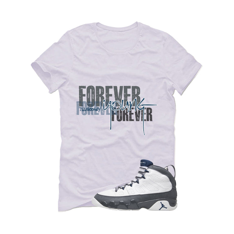 Air Jordan 9 Flint Grey Matching T-Shirt, Sweatshirts & Hoodies White T-Shirt (Forever Young)| illcurrency