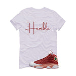 Air Jordan 13 Dune Red White T-Shirt (Stay Humble)| illcurrency