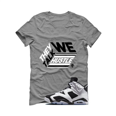 Air Jordan 6 Oreo Matching T-Shirt Grey T-Shirt (They Talk)| illcurrency