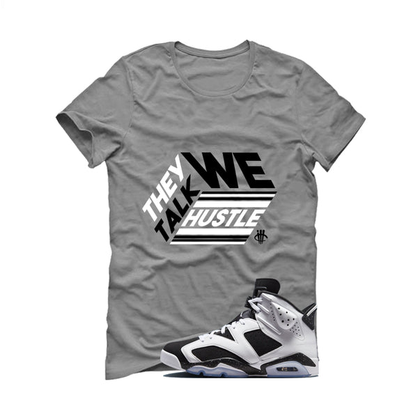 Air Jordan 6 Oreo Matching T-Shirt Grey T-Shirt (They Talk)| illcurrency