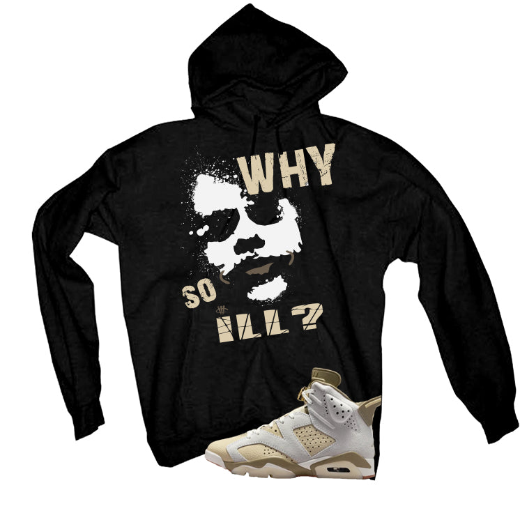 Air Jordan 6 Sail/Neutral Olive Matching T-Shirt, Sweatshirts & Hoodies Black T-Shirt (Why So ill)| illcurrency