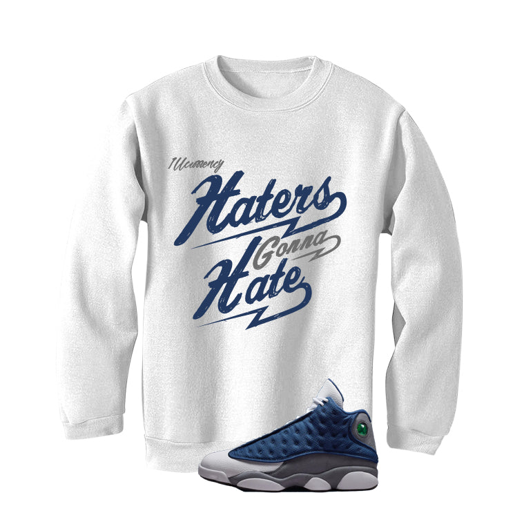 Air Jordan 13 Flint White T-Shirt (Haters gonna hate)| illcurrency