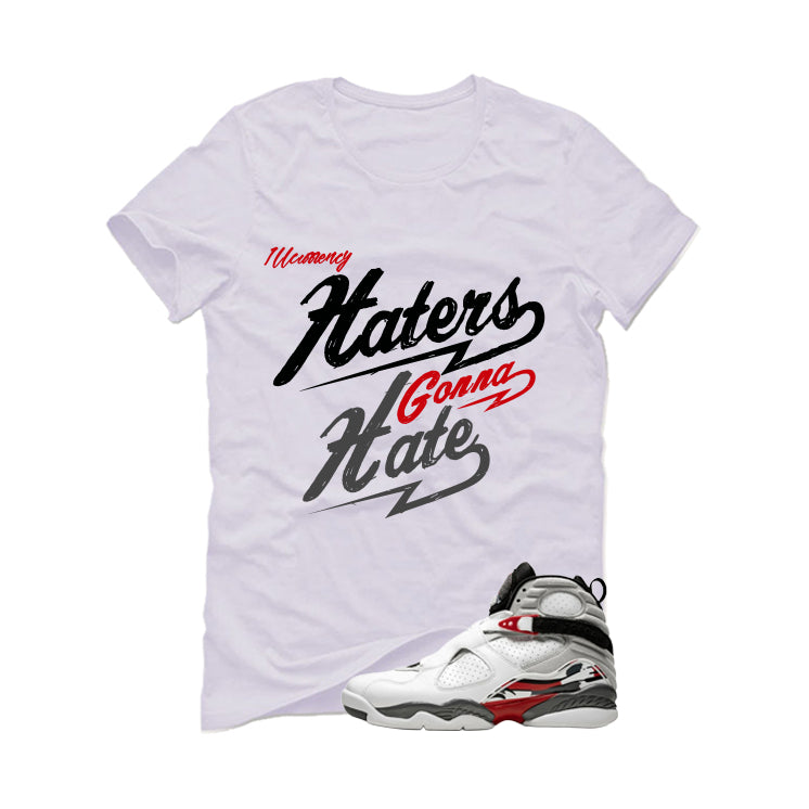 Air Jordan 8 Bugs Bunny Matching T-Shirt, Sweatshirts & Hoodies White T-Shirt (Haters gonna hate)| illcurrency