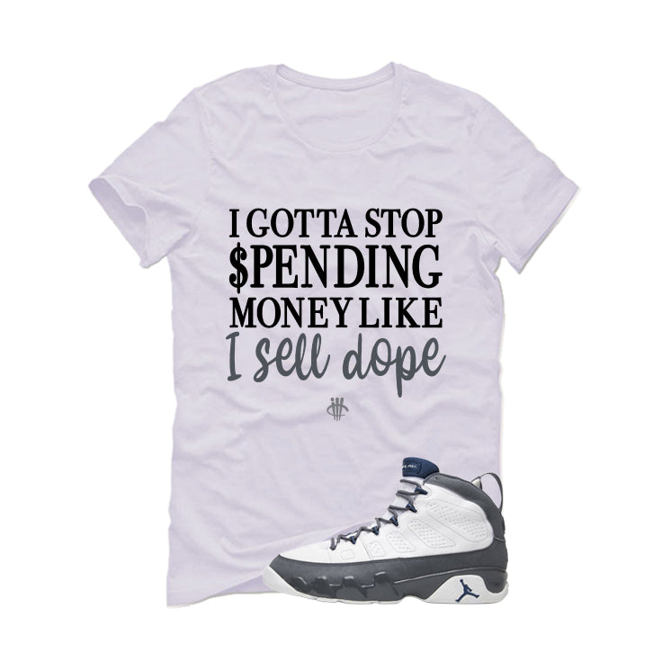 Air Jordan 9 Flint Grey Matching T-Shirt, Sweatshirts & Hoodies White T-Shirt (Gotta Stop Spendin Money)| illcurrency