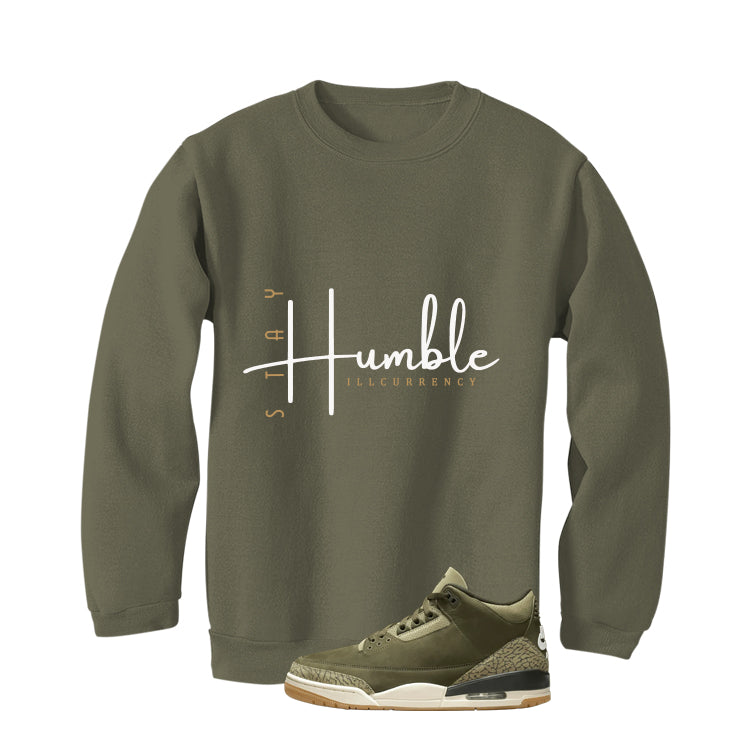 Air Jordan 3 Family Affair Matching T-Shirt, Sweatshirts & Hoodies Military Green T-Shirt (Stay Humble)| illcurrency