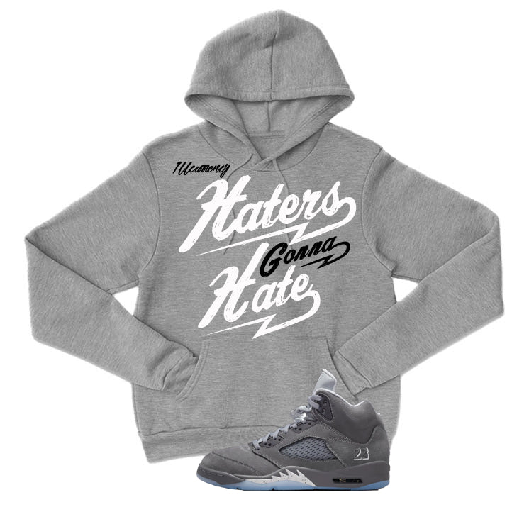 Air Jordan 5 Wolf Grey Matching T-Shirt, Sweatshirts & Hoodies Grey T-Shirt (Haters gonna hate)| illcurrency