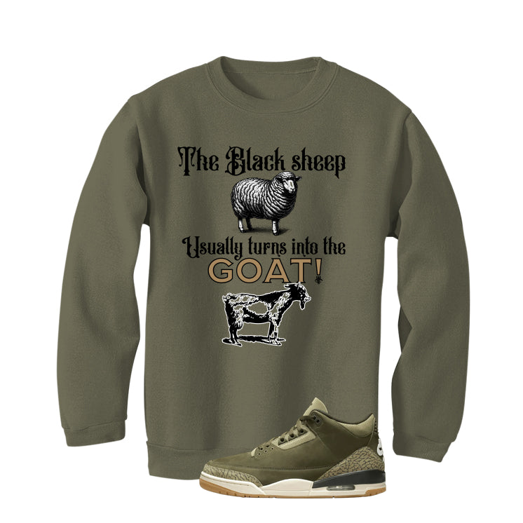 Air Jordan 3 Family Affair Matching T-Shirt, Sweatshirts & Hoodies Military Green T-Shirt (The Black Sheep Usually Turns into the Goat!)| illcurrency