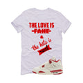 Air Jordan 4 Valentine’s Day (Sierra Red) Matching T-Shirt, Sweatshirts & Hoodies White T-Shirt (The Love is fake)| illcurrency