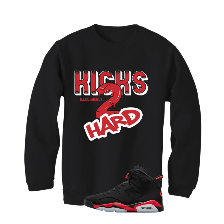 Air Jordan 6 Reverse Infrared Matching T-Shirt, Sweatshirts & Hoodies Black T-Shirt (Kicks 2 Hard)| illcurrency