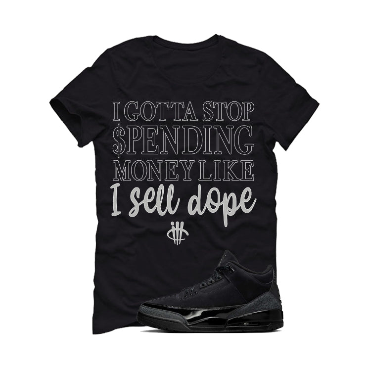 Air Jordan 3 Black Cat Black T-Shirt (Gotta Stop Spending Money)| illcurrency