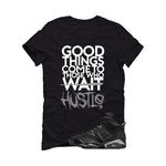 Air Jordan 6 Cap and Gown Matching T-Shirt, Sweatshirts & Hoodies Black T-Shirt (Good Things)| illcurrency