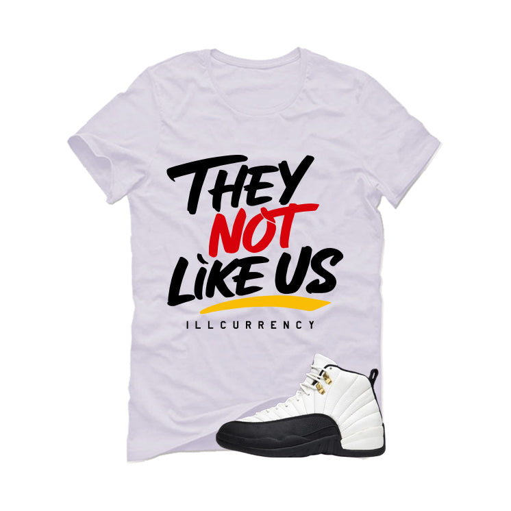 Air Jordan 12 Taxi Matching T-Shirt, Sweatshirts & Hoodies White T-Shirt (They not like us)| illcurrency