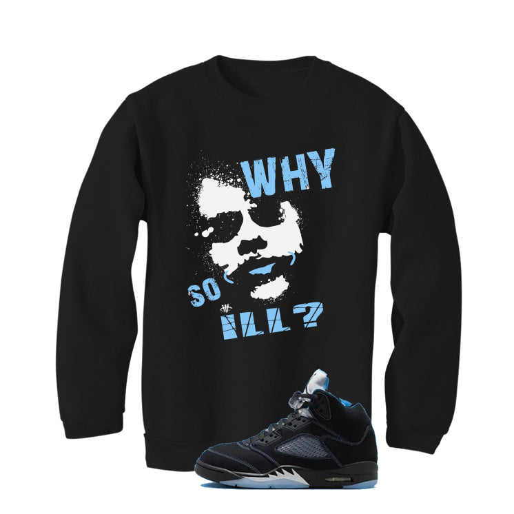 Air Jordan 5 Black/University Blue Matching T-Shirt Black T-Shirt (Why So ill)| illcurrency