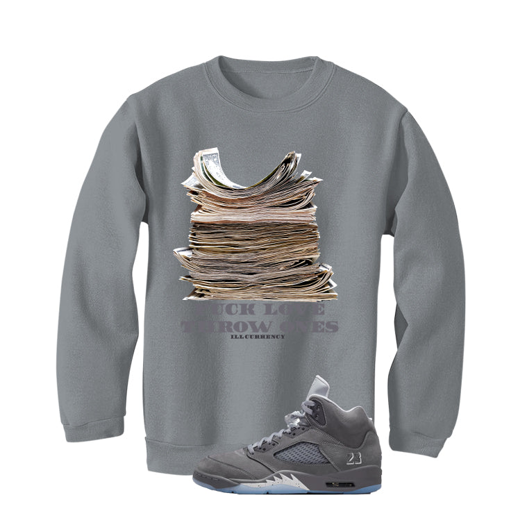 Air Jordan 5 Wolf Grey Matching T-Shirt, Sweatshirts & Hoodies Grey T-Shirt (Fck Love)| illcurrency