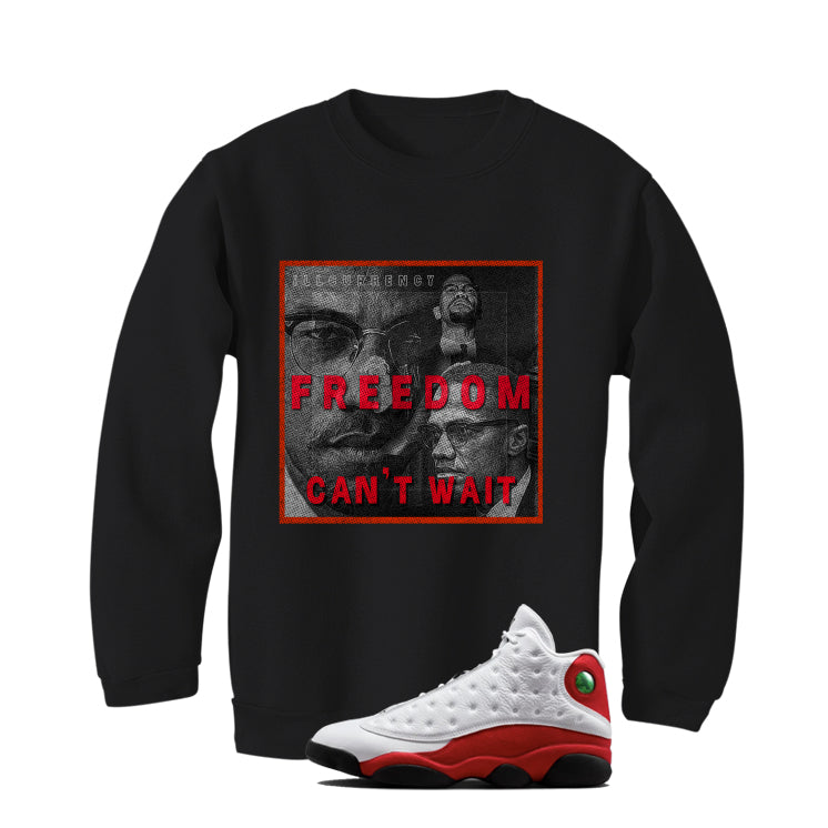 Air Jordan 13 Chicago Matching T-Shirt, Sweatshirts & Hoodies Black T-Shirt (Freedom Can't Wait)| illcurrency