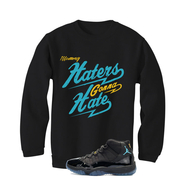 Air Jordan 11 Gamma Blue Matching T-Shirt, Sweatshirts & Hoodies Black T-Shirt (Haters gonna hate)| illcurrency